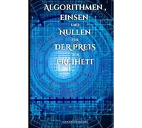 Algorithmen, Einsen und Nullen für den Preis der Freiheit