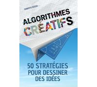 Algorithmes Créatifs. 50 Stratégies pour Dessiner des Idées: Une méthode pas à pas pour stimuler l’imagination, créer des concepts visuels avec précision et assurance (TEACHER 2.0)