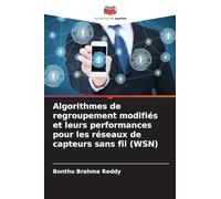 Algorithmes de regroupement modifiés et leurs performances pour les réseaux de capteurs sans fil (WSN)