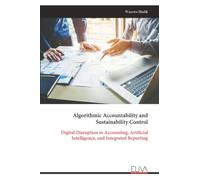 Algorithmic Accountability and Sustainability Control: Digital Disruption in Accounting, Artificial Intelligence, and Integrated Reporting