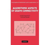 Algorithmic Aspects of Graph Connectivity: 123 (Encyclopedia of Mathematics and its Applications, Series Number 123)