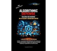 Algorithmic Defense: Building & Running an AI Security Operation Center