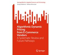 Algorithmic Dynamic Pricing from E-Commerce Vendors : A Systematic Review and Future Pathways