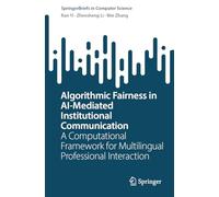 Algorithmic Fairness in AI-Mediated Institutional Communication: A Computational Framework for Multilingual Professional Interaction (SpringerBriefs in Computer Science)