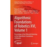 Algorithmic Foundations of Robotics XVI, Volume 1 : Proceedings of the Fifteenth Workshop on the Algorithmic Foundations of Robotics