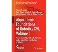 Algorithmic Foundations of Robotics XVI, Volume 1: Proceedings of the Fifteenth Workshop on the Algorithmic Foundations of Robotics (Springer Proceedings in Advanced Robotics, 37)