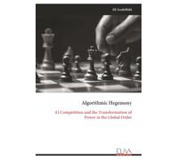 Algorithmic Hegemony: AI Competition and the Transformation of Power in the Global Order