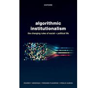 Algorithmic Institutionalism: The Changing Rules of Social and Political Life