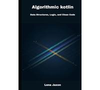 Algorithmic Kotlin: Data Structures, Logic and Clean Code