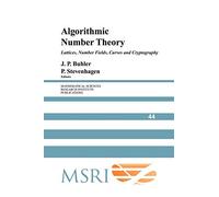 Algorithmic Number Theory: Lattices, Number Fields, Curves and Cryptography: 44 (Mathematical Sciences Research Institute Publications, Series Number 44)