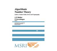 Algorithmic Number Theory: Lattices, Number Fields, Curves and Cryptography: 44 (Mathematical Sciences Research Institute Publications, Series Number 44)