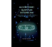 Algorithmic Quantum Esotericism: Decoding the invisible forces that direct global financial flows