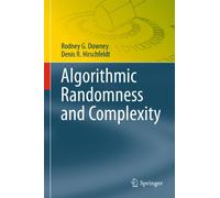 Algorithmic Randomness and Complexity: 0 (Theory and Applications of Computability)