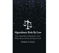 Algorithmic Rule By Law: How Algorithmic Regulation in the Public Sector Erodes the Rule of Law