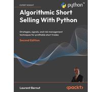 Algorithmic Short Selling With Python: Strategies, signals, and risk management techniques for profitable short trades