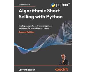 Algorithmic Short Selling with Python: Strategies, signals, and risk management techniques for profitable short trades