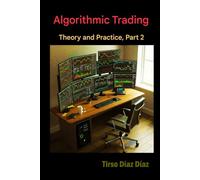 ALGORITHMIC TRADING, THEORY AND PRACTICE Part 2: What is modern algorithmic trading really?