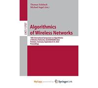 Algorithmics of Wireless Networks: 18th International Symposium on Algorithmics of Wireless Networks, ALGOSENSORS 2022, Potsdam, Germany, September 8-9, 2022, Proceedings