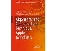 Algorithms and Computational Techniques Applied to Industry: Book 1 Electronic Devices and Circuit Applications: 435 (Studies in Systems, Decision and Control, 435)