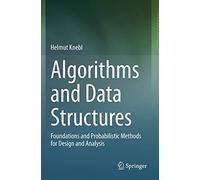 Algorithms and Data Structures: Foundations and Probabilistic Methods for Design and Analysis