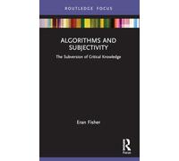 Algorithms and Subjectivity: The Subversion of Critical Knowledge