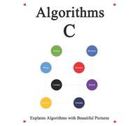 Algorithms C: Explains Algorithms with Beautiful Pictures Learn it Easy Better and Well: 2 (C Programming Foundation Data Structures and Algorithms)