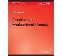 Algorithms for Reinforcement Learning (Synthesis Lectures on Artificial Intelligence and Machine Learning)