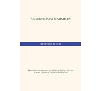 Algorithms of Mimicry: Human Consciousness, the Dialectic Bridge, and the Science Fiction of Artificial Intelligence