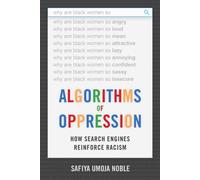 Algorithms of Oppression : How Search Engines Reinforce Racism