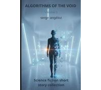ALGORITHMS OF THE VOID: Volume 1