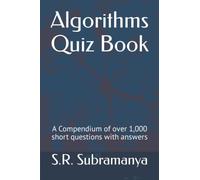 Algorithms Quiz Book: A Compendium of over 1,000 short questions with answers