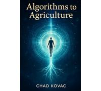 Algorithms to Agriculture: A Silicon Valley Refugee's Guide to Conscious Resilience