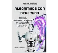 Algoritmos con derechos: Acceso, transparencia y ética en la sociedad conectada