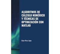 ALGORITMOS DE CÁLCULO NUMÉRICO Y TÉCNICAS DE OPTIMIZACIÓN CON MATLAB