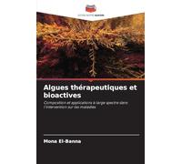 Algues thérapeutiques et bioactives: Composition et applications à large spectre dans l'intervention sur les maladies