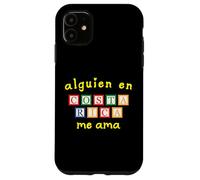 Alguien en Costa Rica Me Ama Case for iPhone 11