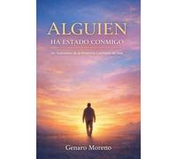 Alguien Ha Estado Conmigo: Un Testimonio de la Presencia Constante De Dios