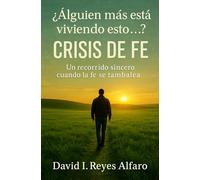 ¿Alguien más está viviendo esto...? Crisis de Fe: Un recorrido sincero por la fe cuando se tambalea