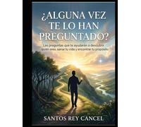 ¿Alguna vez te lo han preguntado?: Las preguntas que te ayudarán a descubrir quién eres, sanar tu vida y encontrar tu propósito