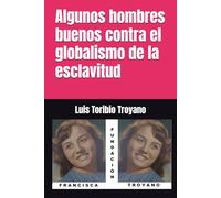 Algunos hombres buenos contra el globalismo de la esclavitud