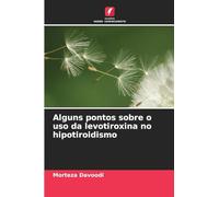 Alguns pontos sobre o uso da levotiroxina no hipotiroidismo