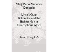 ALHAJI BABA AHMADOU DANPULLO: Africa’s Quiet Billionaire and the Richest Man in Francophone Africa