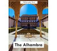 Alhambra: A Visual Journey Through Spain’s Jewel of Moorish Splendor - Stunning Photography of Palatial Architecture and Andalusian Majesty