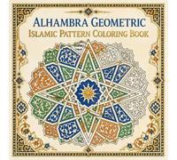 Alhambra Geometric Islamic Pattern Coloring Book: 40 Star Polygon and Arabesque Designs Inspired by the Nasrid Dynasty Masterpiece of Granada Spain