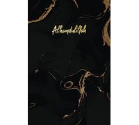 Alhamdulillah: 120 Decorated Pages Muslim Journal / Diary / Notebook / Book with 60 Inspirational Qur’an Quotes - Islamic Gift for Women and Men ( Black and Gold). (We are Muslims)