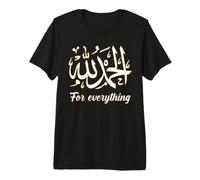 Alhamdulillah for Everything - Grateful Arabic Calligraphy Premium T-Shirt