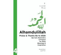 Alhamdulillah: Praise & Thanks Be to Allah (Qur’anic Reminders & Prayers for Daily Blessings Inspiration): 6 (O Lord 365 (Qur’anic Reminders & Prayers for Daily Blessings Inspiration))
