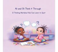Ali and Oli Think It Through: 12 Thinking Mistakes Kids Can Learn to Spot