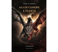 Ali di Cenere e Fuoco: Cronache di Stormspire - Volume Primo (Cronache dl Sciliër)