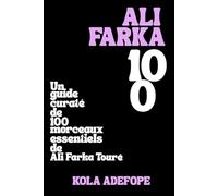 ALI FARKA 100: Un guide curaté de 100 morceaux essentiels de Ali Farka Touré (Rhythm 100 Listening Guides)
